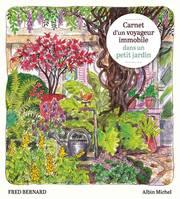 Carnet d'un voyageur immobile dans un petit jardin