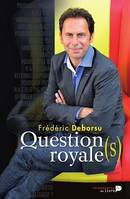 Questions Royales, Le livre qui dévoile la vraie personnalité des membres de la famille royale. Comme jamais auparavant