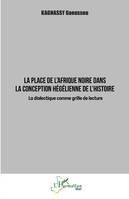 La place de l'Afrique noire dans la conception hégélienne de l'histoire, La dialectique comme grille de lecture