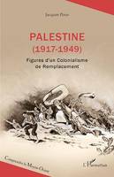 Palestine (1917-1949), Figures d'un Colonialisme de Remplacement