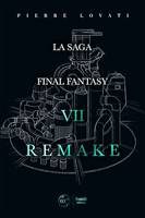 La saga Final Fantasy VII Remake