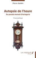 Autopsie de l’heure, Ou pseudo-manuel d’horlogerie