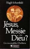 Jesus, messie ou dieu ? - ces incroyables chretiens, ces incroyables chrétiens