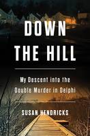 Down the Hill, My Descent into the Double Murder in Delphi