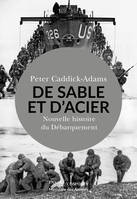 De Sable et d'Acier, Nouvelle histoire du Débarquement