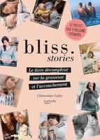 Bliss Stories, Le livre décomplexé sur la grossesse et l'accouchement