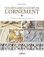 Vocabulaire illustré de l'ornement, Par le décor de l'architecture et des autres arts.