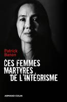 Ces femmes martyres de l'intégrisme