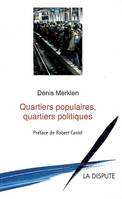 QUARTIERS POPULAIRES, QUARTIERS POLITIQUES