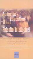 Autorité, éducation et haut potentiel intellectuel, actes des colloques 2006, Paris, mairie du 16ème [le 14 mars], mairie du 8ème [le 10 octobre]