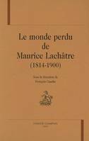 Le monde perdu de Maurice Lachâtre - 1814-1900, 1814-1900