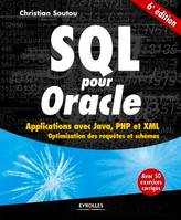 SQL pour Oracle, applications avec Java, PHP et XML, optimisation des requêtes et schémas et avec 50 exercices corrigés