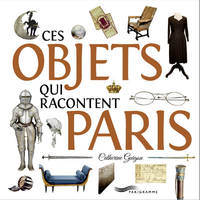 Ces objets qui racontent Paris