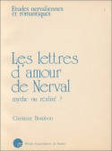 Les Lettres d'amour de Nerval : mythe ou réalité ?, mythe ou réalité ?