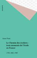 Le Chemin des écoliers : trois moments de l'école en France, 1750, 1882, 1980