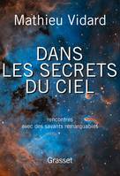 Dans les secrets du ciel, Rencontres avec des savants remarquables