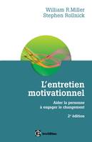 L'entretien motivationnel - 2e éd. - Aider la personne à engager le changement, Aider la personne à engager le changement