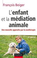 L'enfant et la médiation animale - Une nouvelle approche par la zoothérapie, Une nouvelle approche par la zoothérapie