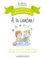 Je rentre en petite section de maternelle avec Louise et Tom, La petite section de Louise et Tom A la cantine, A la cantine