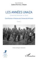 Les années unaza (Université nationale du Zaïre) (Tome 1), Contribution à l'histoire de l'Université Africaine