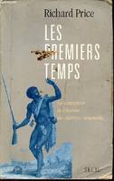 Les Premiers Temps. La conception de l'histoire des Marrons saramaka, la conception de l'histoire des Marrons saramaka