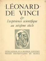 Léonard de Vinci et l'expérience scientifique au XVIe siècle, Paris, 4-7 juillet 1952. Suivi de Léonard et la culture, par André Chastel