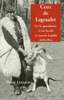 Ceux de Lagraulet - la vie quotidienne d'une famille de paysans landais, la vie quotidienne d'une famille de paysans landais