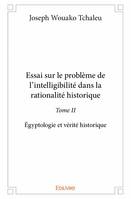 Essai sur le problème de l'intelligibilité dans la rationalité historique, 2, Essai sur le problème de l’intelligibilité dans la rationalité historique, Égyptologie et vérité historique