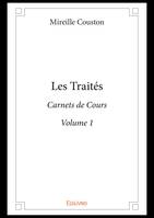 Les Traités - Volume 1, Carnets de Cours du Professeur Mireille Couston