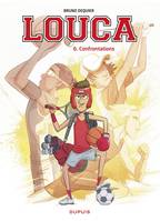 Louca - Tome 6 - Confrontations, Confrontations