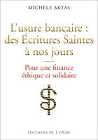L’usure bancaire : des Écritures Saintes à nos jours, Pour une finance éthique et solidaire