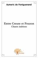 Entre Creuse et fouzon, Chants indriens