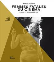 Femmes fatales du cinéma, d'hier et d'aujourd'hui