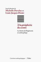 À la périphérie du centre, Les limites de l’hégémonie en anthropologie