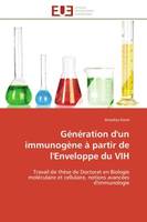 Génération d'un immunogène à partir de l'Enveloppe du VIH, Travail de thèse de Doctorat en Biologie moléculaire et cellulaire, notions avancées d'immunologie