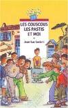 LES COUSCOUS LES PASTIS ET MOI