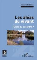 Les aléas du vivant, Ordre ou désordre ?