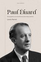 Paul Éluard, Monographie suivie de 60 de ses plus beaux poèmes