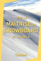 Vers la maîtrise du snowboard et au-delà