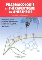 Pharmacologie et thérapeutique en anesthésie - pharmacologie générale et spécifique, la réanimation chirurgicale, les urgences et le traitement, pharmacologie générale et spécifique, la réanimation chirurgicale, les urgences et le traitement de la douleur