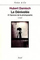 La Dénivelée. A l'épreuve de la photographie