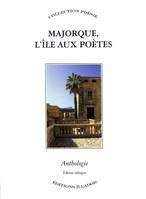 Majorque, l'île aux poètes - anthologie de la poésie majorquine, anthologie de la poésie majorquine