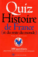 Quiz histoire de France (et du reste du monde), 300 questions pour tester ses connaissances en s'amusant