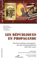 Les républiques en propagande, Pluralisme politique et propagande : entre déni et institutionnalisation - XIXe-XXIe siècles