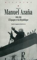 Manuel Azaña, L'Espagne et la République, 1880-1940