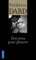 Les romans noirs de Frédéric Dard, 10, Des yeux pour pleurer