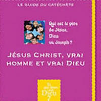 Module A2 - Jesus Christ, Vrai Homme et Vrai Dieu