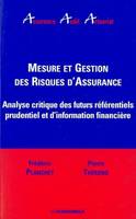 Mesure et gestion des risques d'assurance, analyse critique des futurs référentiels prudentiel et d'information financière