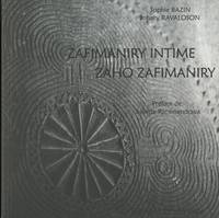 Zafimaniry intime/Zaho zafimaniry, relation de voyage entrepris chez les Zafimaniry entre 1996 et 2006