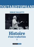 TOUTARISTOPHANE, HISTOIRE D'UNE TRADUCTION [Paperback] Valletti, Serge